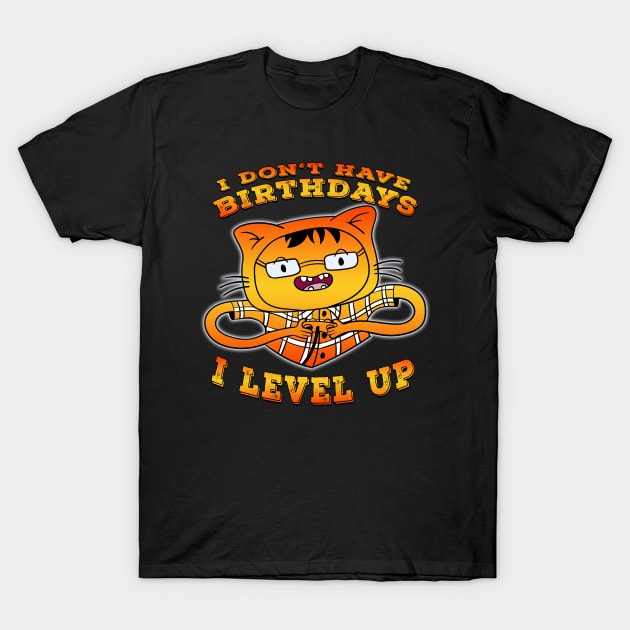 I Dont Have Birthdays I Level Up Orange T-Shirt by Shawnsonart